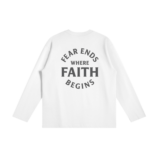 Fear Ends Where Faith Begins - Long Sleeve